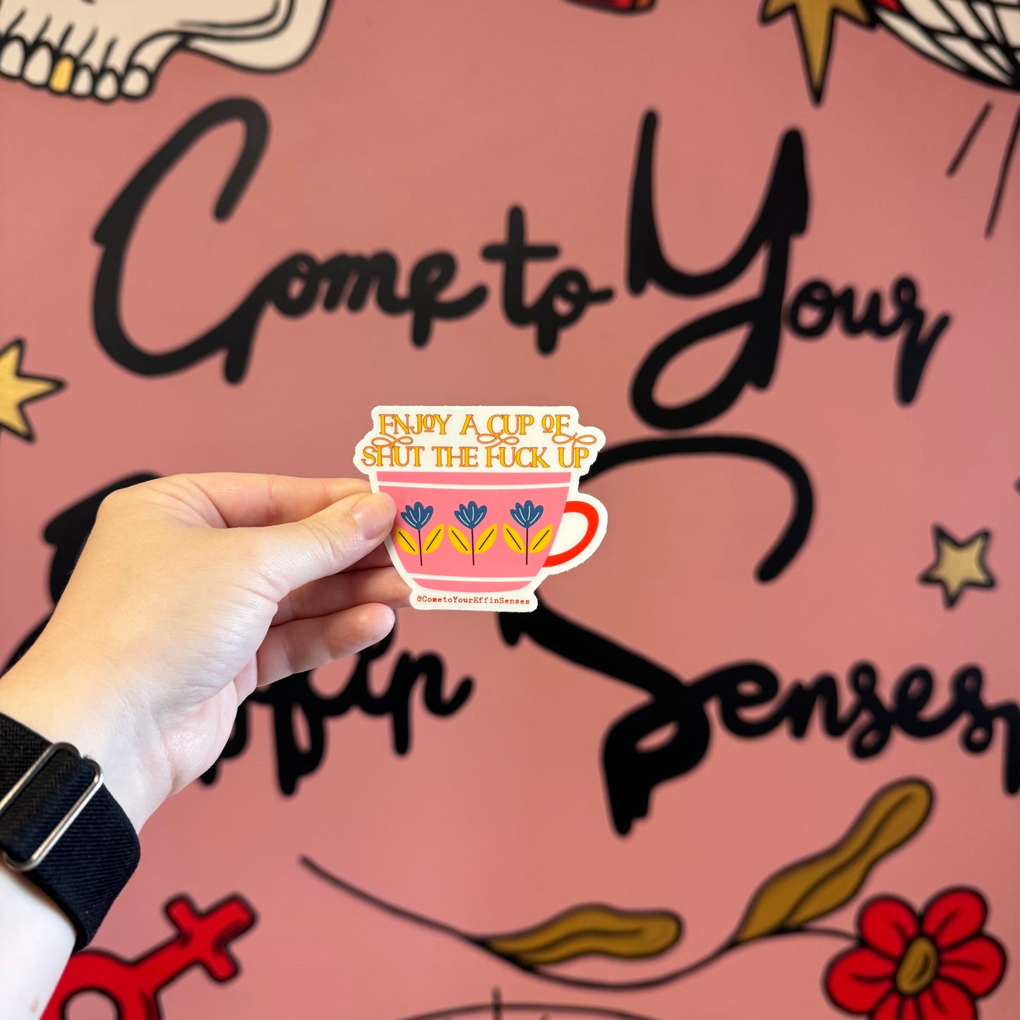 Enjoy a Cup of Shut the Fuck Up sticker