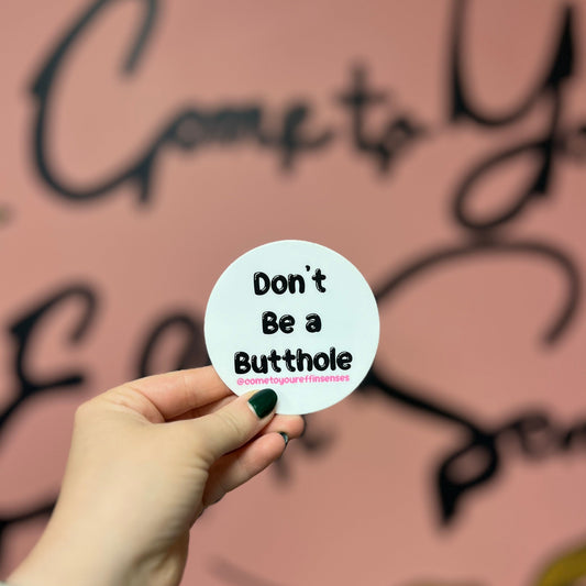 Don't Be a Butthole sticker