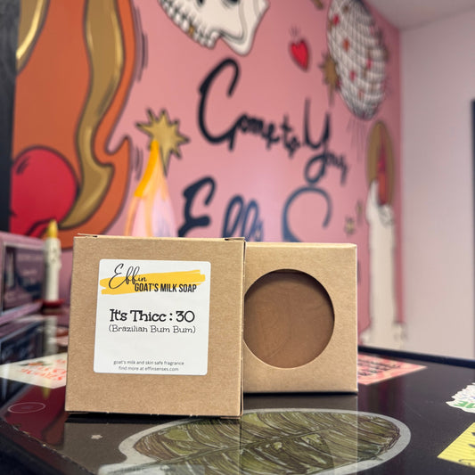 It's Thicc:30 Goat's Milk Soap
