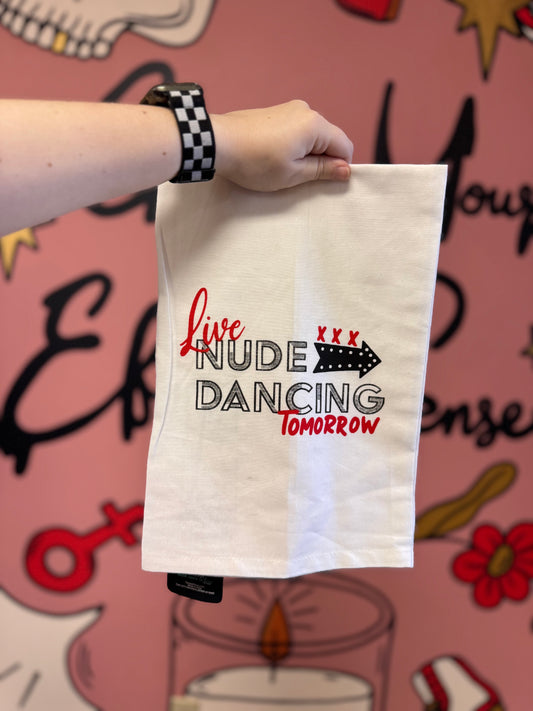 Live Nude Dancing Tomorrow Tea Towel