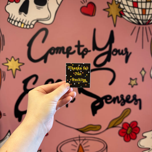 Thanks for Not Sucking sticker