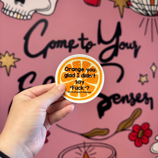 Orange you glad I didn't say "Fuck"? sticker