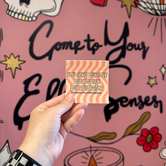 You Can’t Buy Love, But You Can Buy a Vibrator sticker