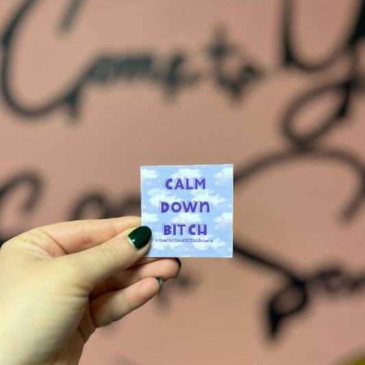 Calm Down Bitch sticker