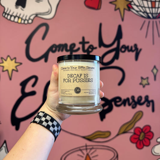 Decaf is for Pussies