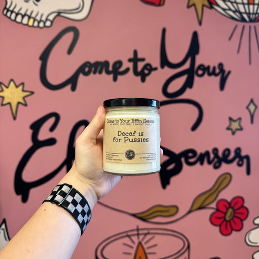 Decaf is for Pussies