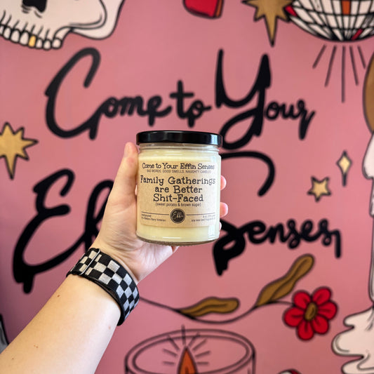 Family Gatherings are better Shit-Faced