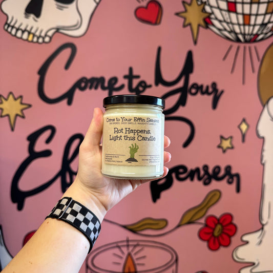 Rot Happens, Light this Candle