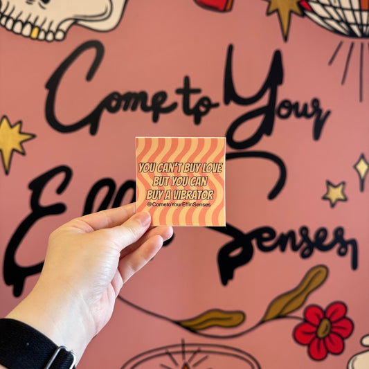 You Can’t Buy Love, But You Can Buy a Vibrator sticker