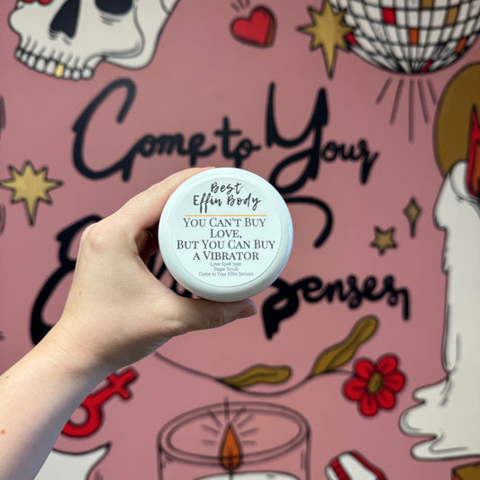You Can't Buy Love, But You Can Buy a Vibrator: Sugar Scrub
