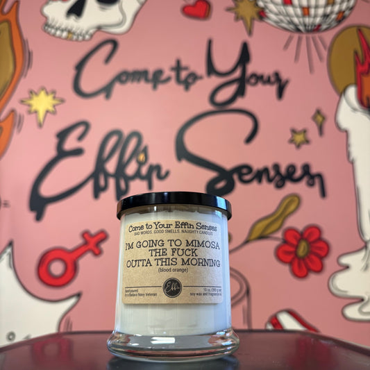 I'm Going to Mimosa the Fuck Outta This Morning